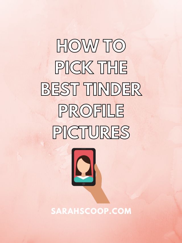 How to Choose the Best Tinder Profile Picture Dos and Donts of Choosing a Tinder Profile Picture