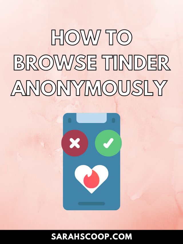 Is There A Way To Browse Tinder Anonymously?