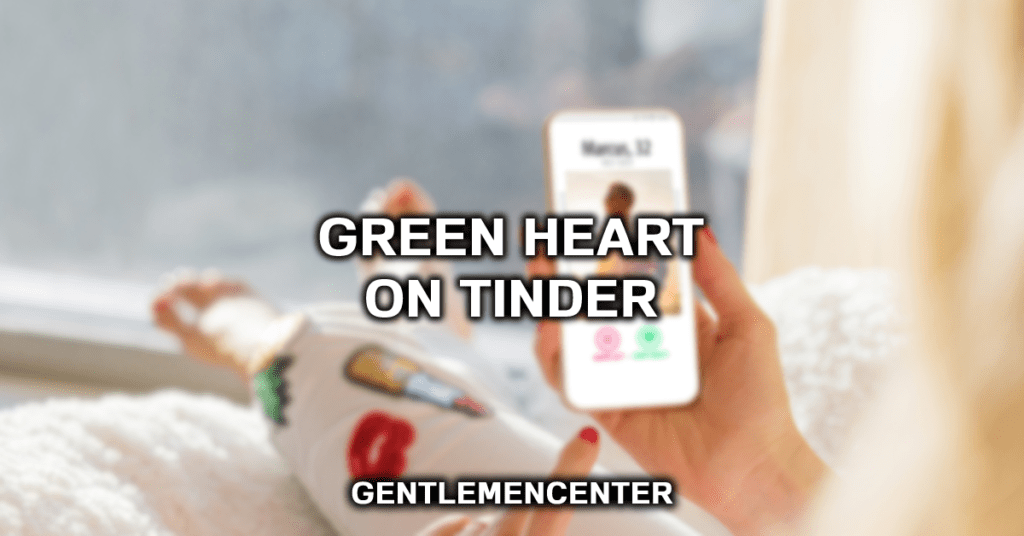 What Does The Green Heart Mean On Tinder?