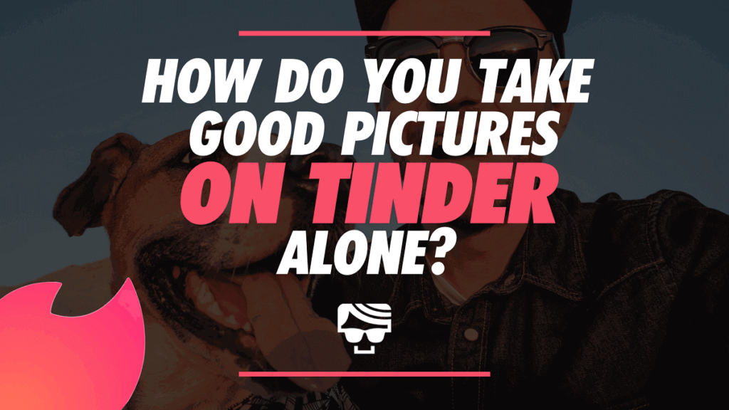 How to Take Clear Photos for Your Tinder Profile